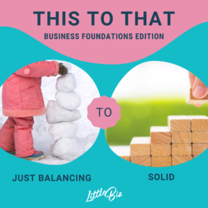 Build your business foundations with Little Biz Foundations course