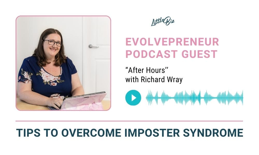 Little Biz as a Guest on the Evolvepreneur Podcast - Talking about Overcoming Imposter Syndrome